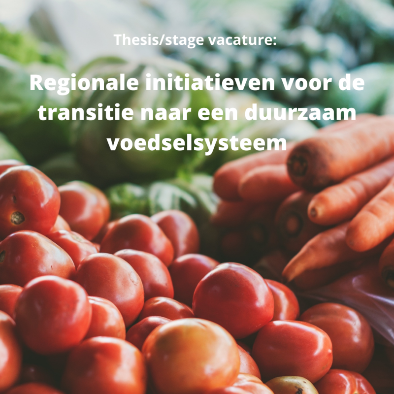 Thesis / stage vacature: Regionale initiatieven voor de transitie naar een duurzaam voedselsysteem